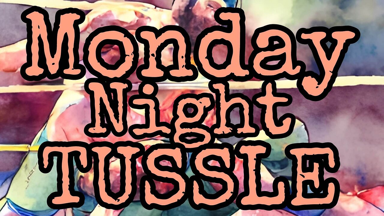Tuesday Night TUSSLE!