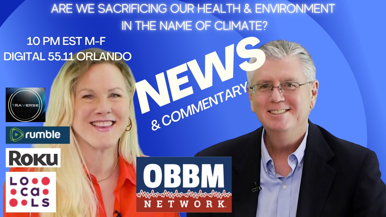 Are We Sacrificing Our Health & Environment in The Name of Climate? OBBM Network News