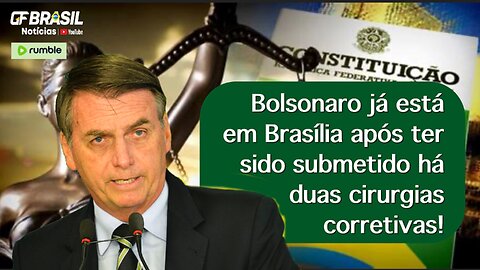 Bolsonaro já está em Brasília após ter sido submetido há duas cirurgias corretivas!