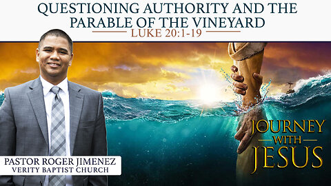 Questioning Authority and the Parables of the Vineyard (Luke 20: 1-19) | Pastor Roger Jimenez