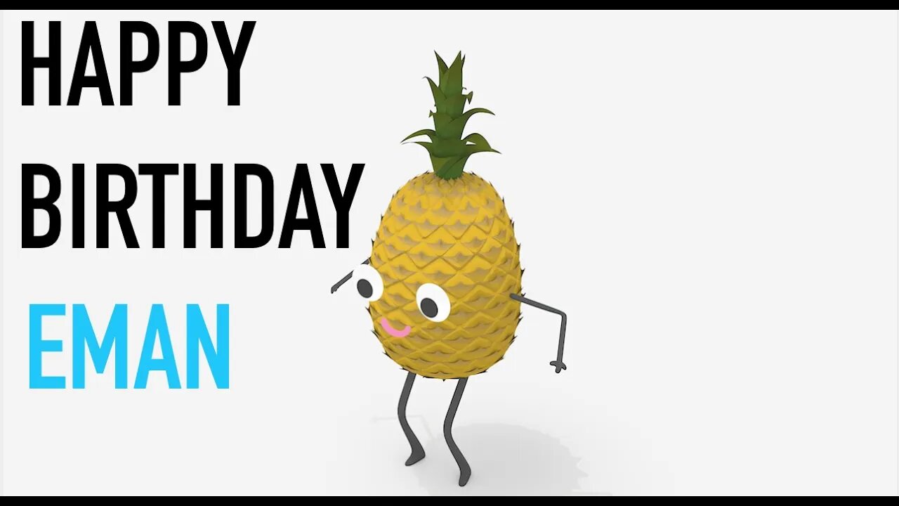 Happy Birthday EMAN! - PINEAPPLE Birthday Song