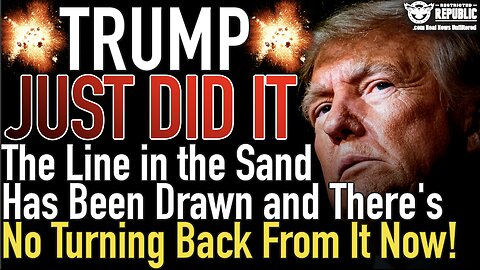 Trump Did It! The Line in the Sand Has Been Drawn and There's No Turning Back From It Now!