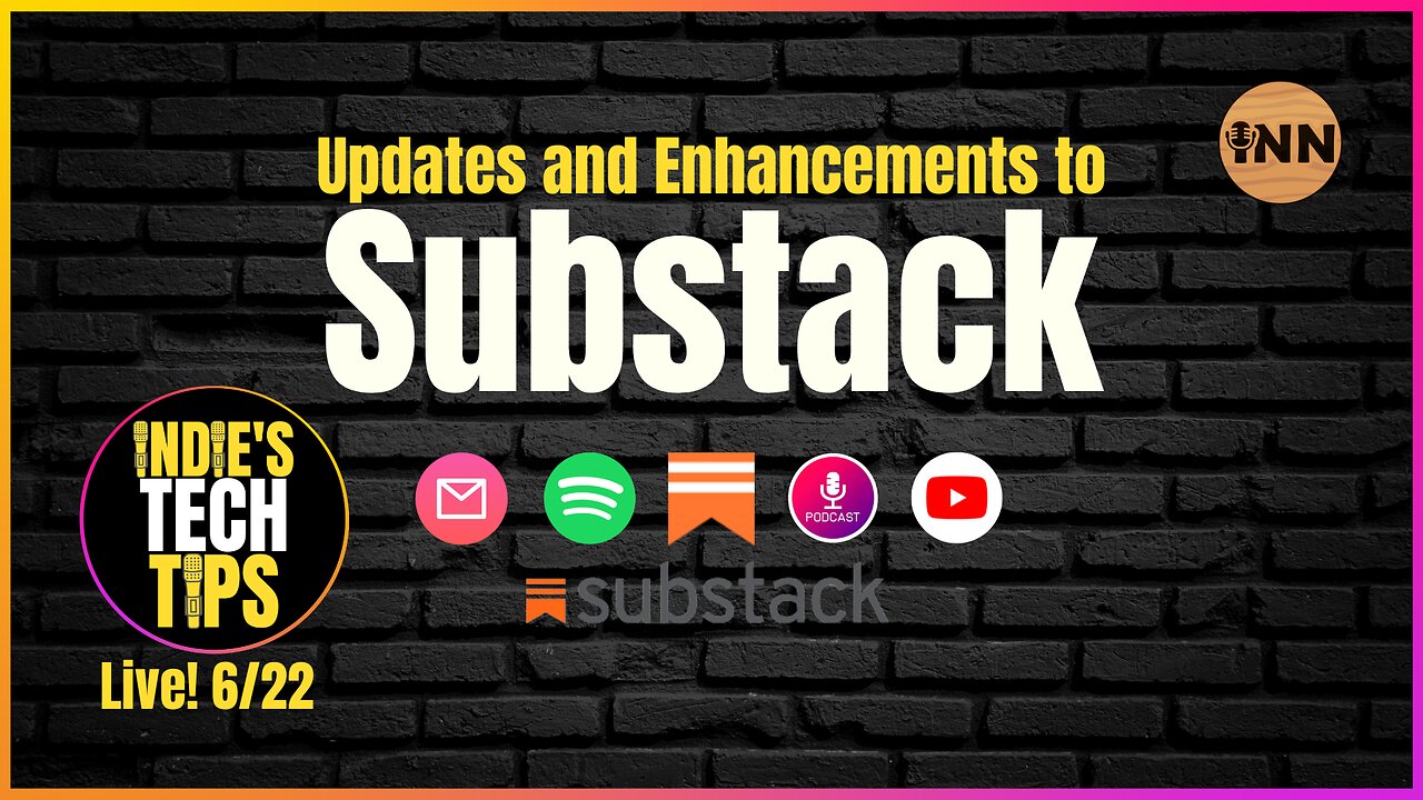 Substack Updates & Enhancements - Indies Tech Tips LIVE 6-22-23