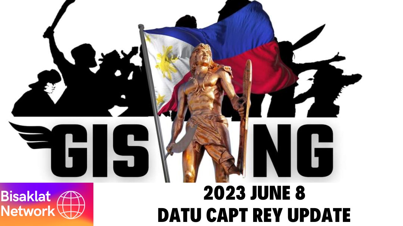 JUNE 8 2023 DATU CAPT REY UPDATE