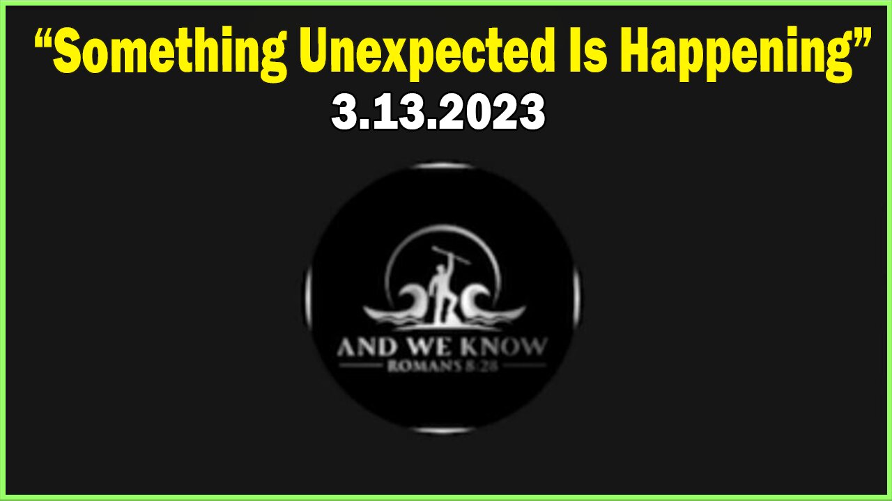 Situation Update Mar 13 ~ Something Unexpected Is Happening!