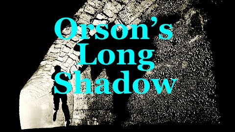 The Jesuit Vatican Shadow Empire 364 - Orson's Long Shadow