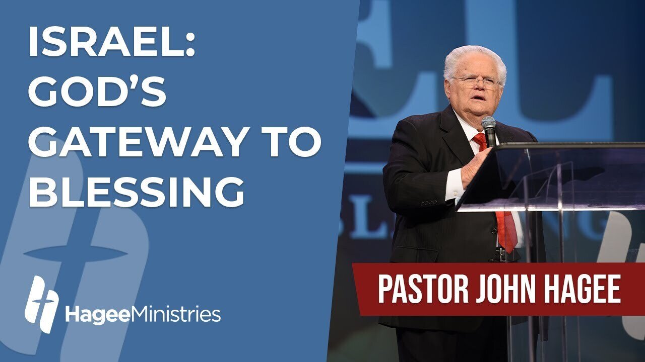 Pastor John Hagee - "Israel: God's Gateway to Blessing"