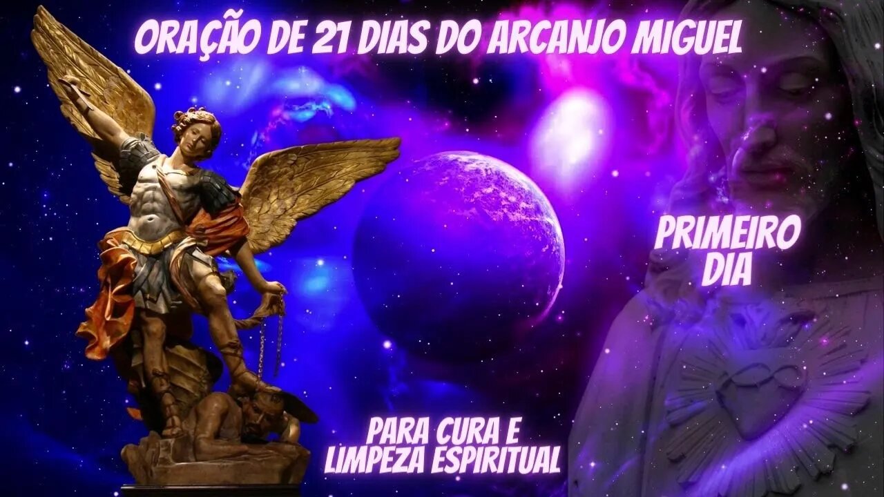 Oração de 21 Dias do Arcanjo Miguel - Para Cura e limpeza espiritual - Primeiro Dia