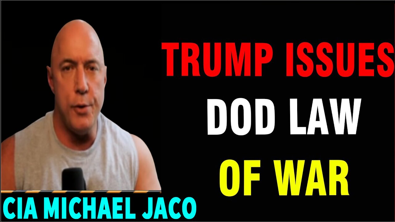 CIA MICHAEL JACO - TRUMP ISSUES DOD LAW OF WAR! MILITARY 𝐎𝐏𝐄𝐑𝐀𝐓𝐈𝐎𝐍𝐒 ARE 𝐎𝐍 𝐆𝐎𝐈𝐍𝐆!