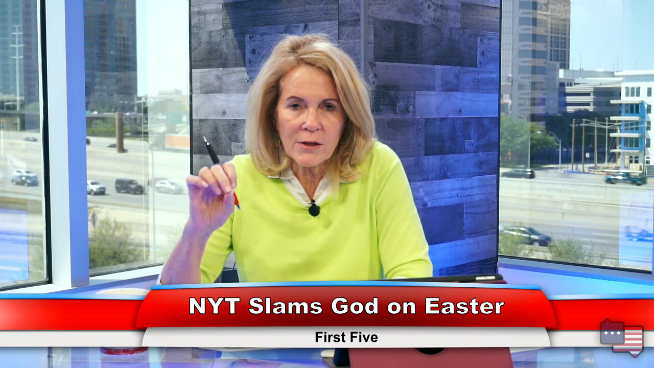 NYT Slams God on Easter | First Five 4.18.22