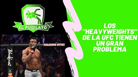 Los "Heavyweights" de la UFC tienen un gran problema