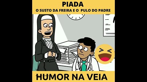 PIADA O SUSTO DA FREIRA O PULO DO PADRE