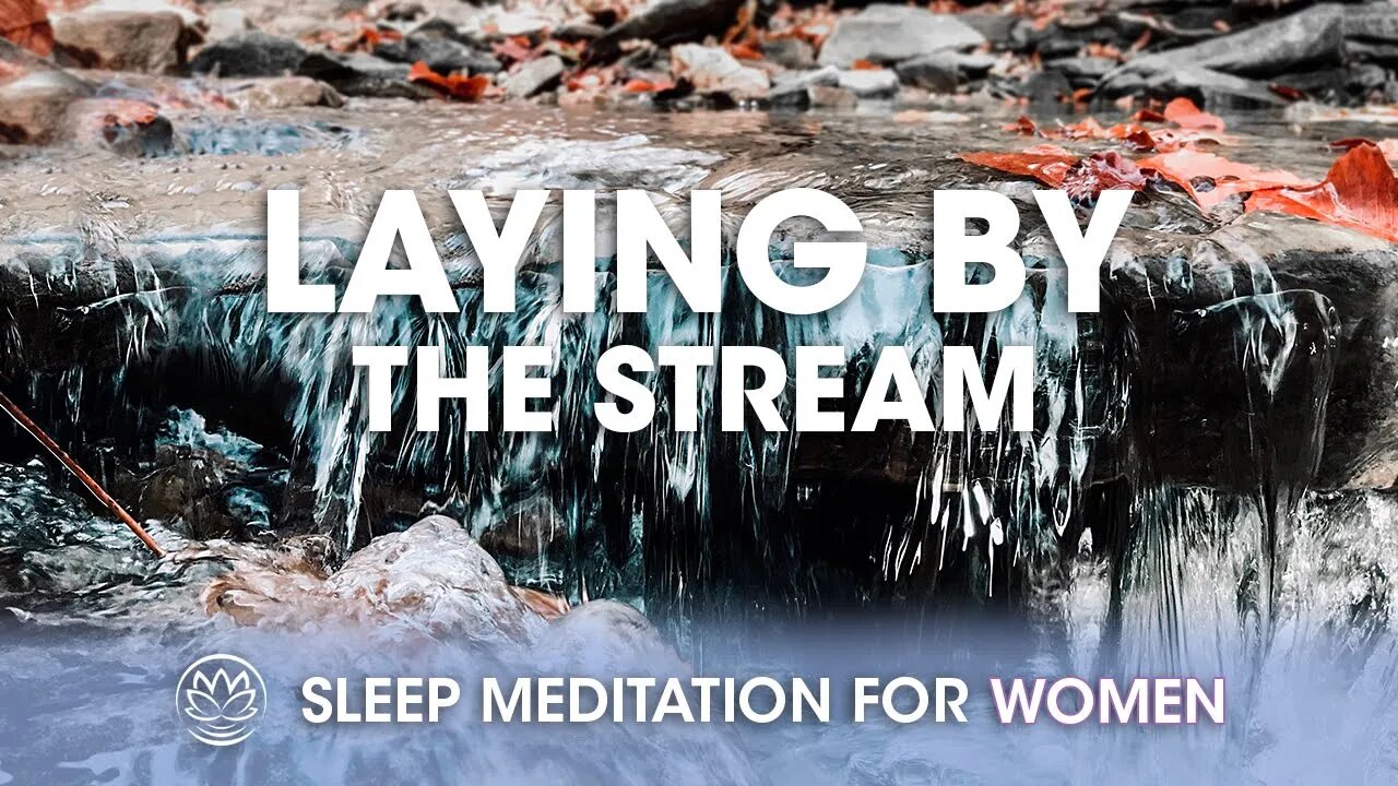 Laying by the Stream // Sleep Meditation for Women