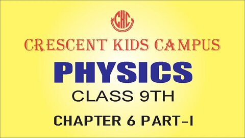 Physics Class 9th Chapter No 6 Part-I
