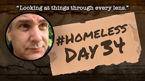 #Homeless Day 34: “Looking at things through every lens.”