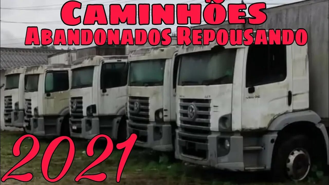 Ep.220 🚚 Caminhões Abandonados Repousando Brasil 📉 Especial 2021