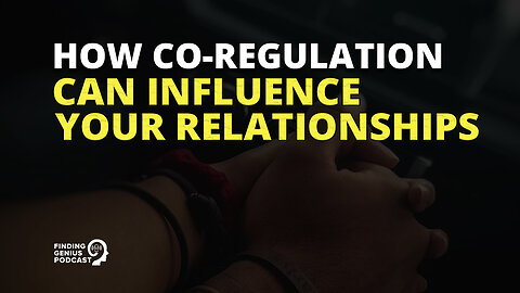 How Co-regulation Can Influence Your Relationships