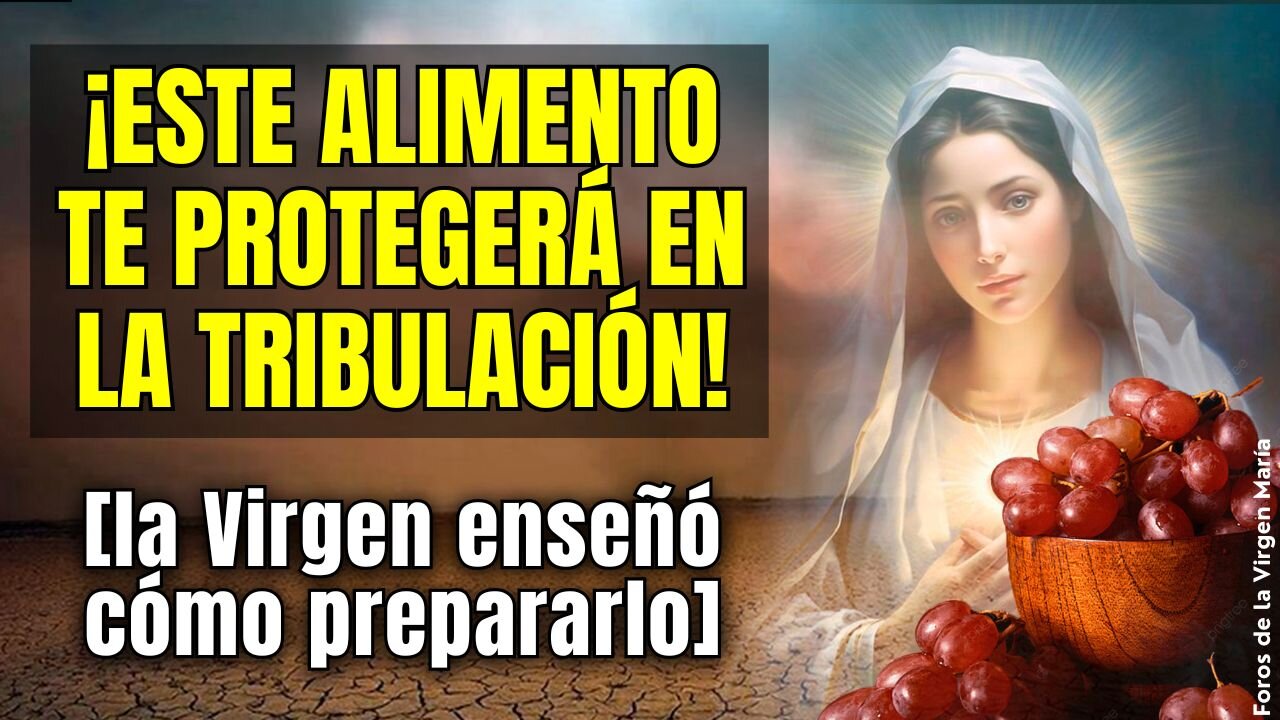 ¡El Alimento que te Protegerá en la Tribulación! La Virgen Enseña cómo Prepararlo