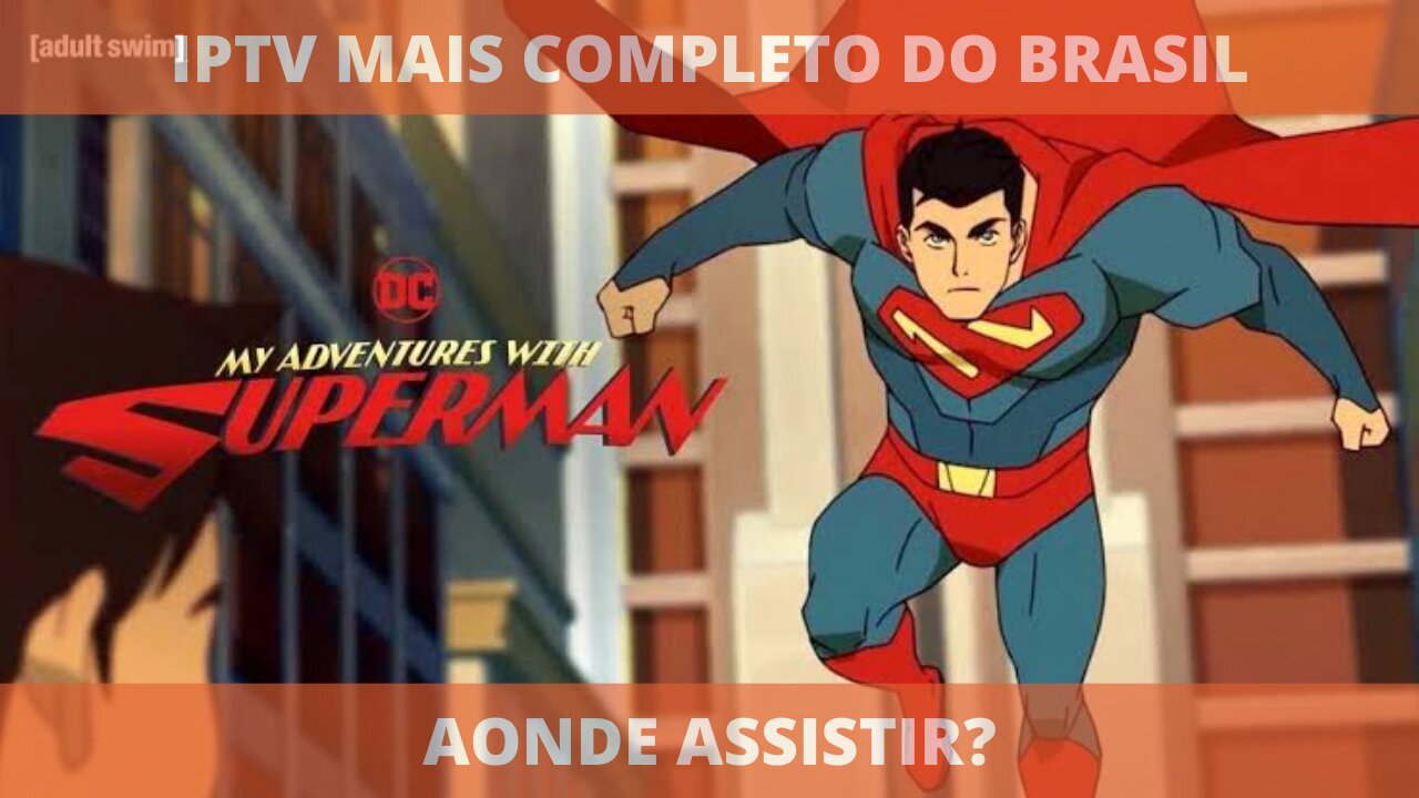 Aonde assistir a série AS MINHAS AVENTURAS COM O SUPERMAN