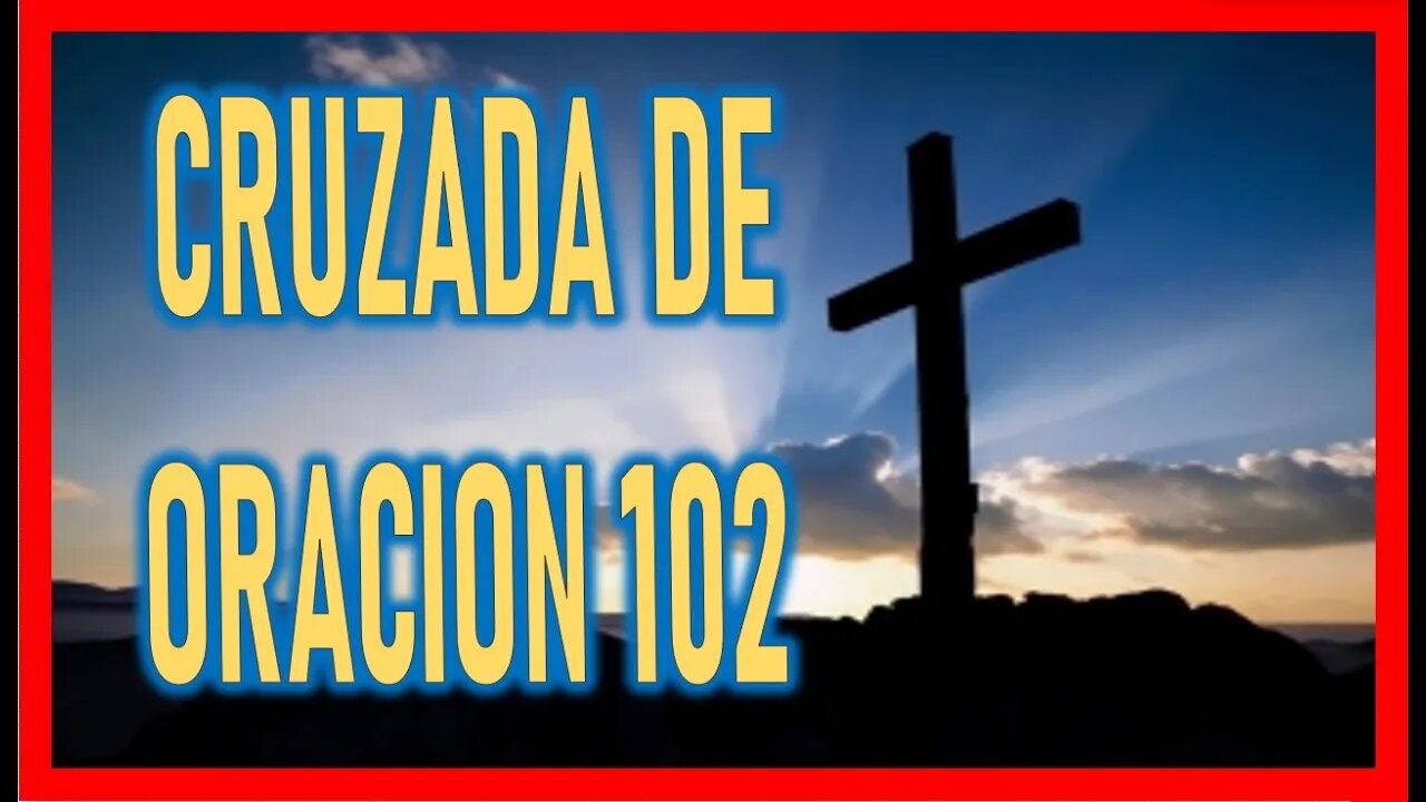 CRUZADA DE ORACION 102