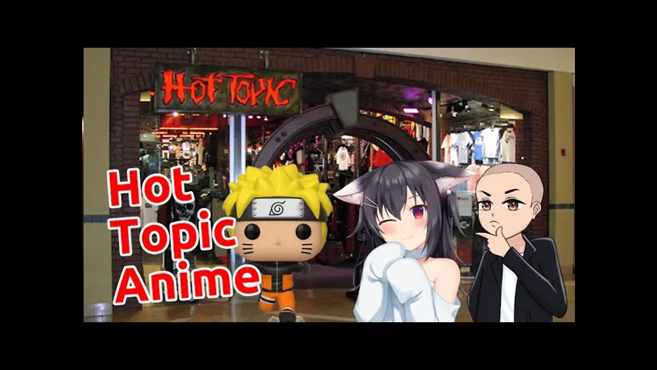 Why Hot Topic Started Selling Anime Merch – Its Not What You Think #anime