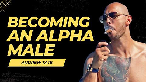 Become an Alpha Male - Andrew Tate Motivation