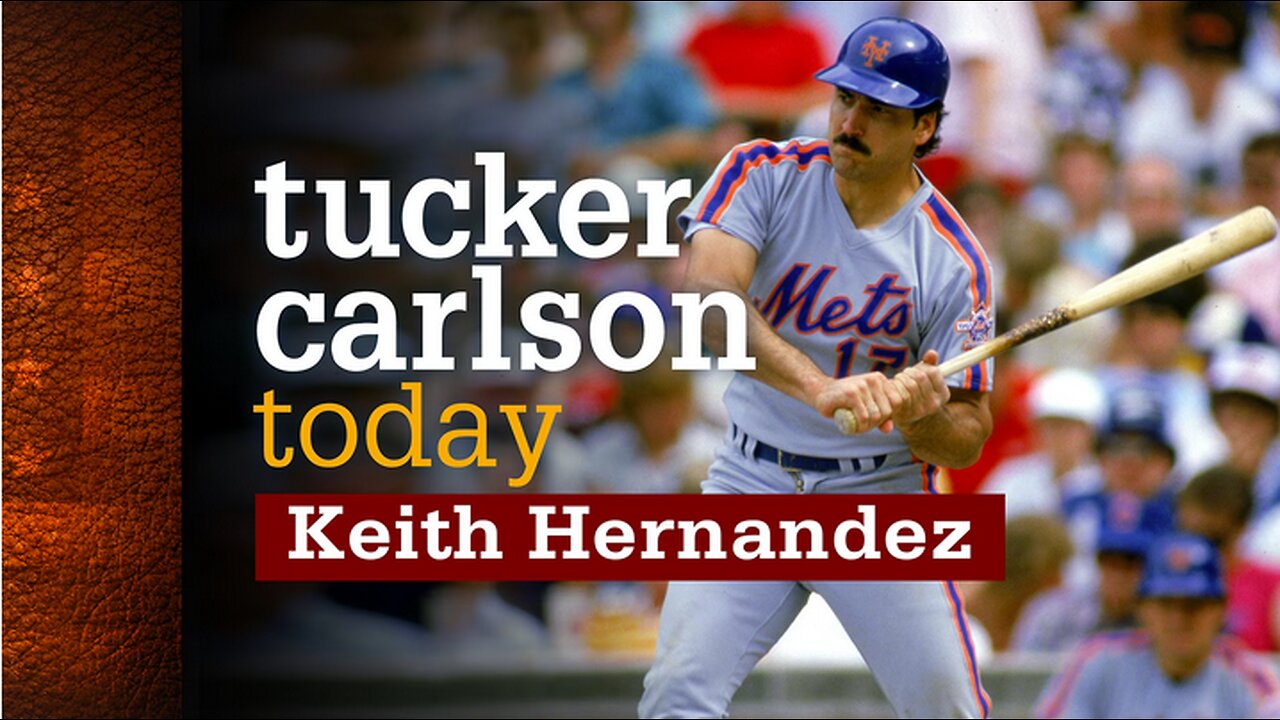 Tucker Carlson Today | Keith Hernandez