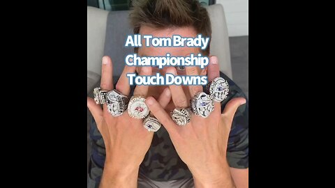 All Tom Brady Championships TouchDowns