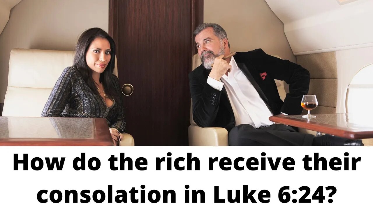 How do the rich receive their consolation in Luke 6:24?