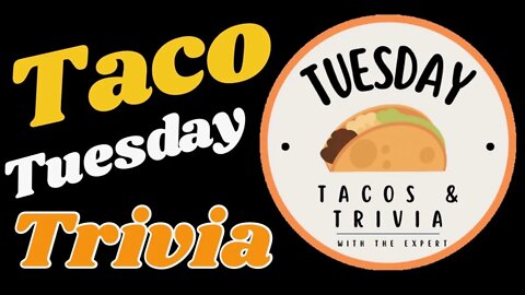 Tuesday's are TACOS AND TRIVIA!