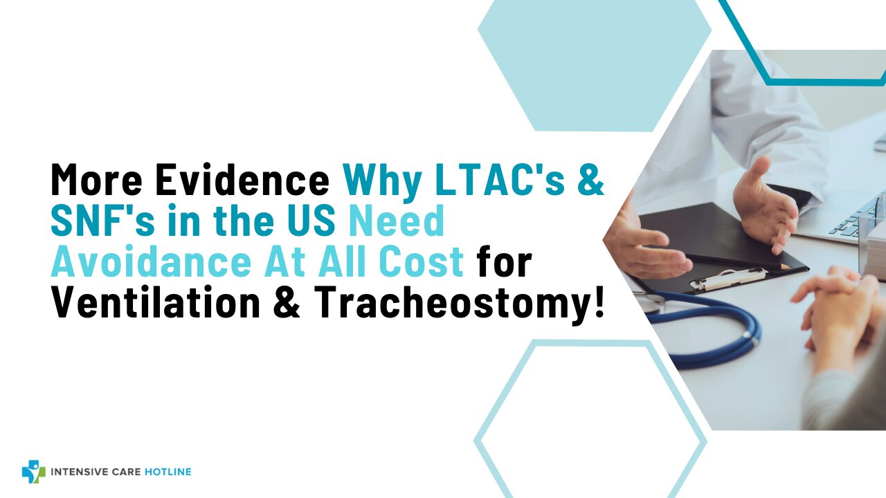 More Evidence Why LTAC's& SNF's in the US Need Avoidance At All Cost for Ventilation & Tracheostomy!