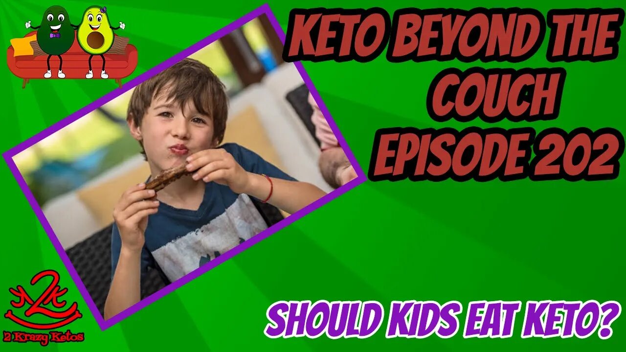 Keto Beyond the Couch 202 | Should Kids eat Keto?