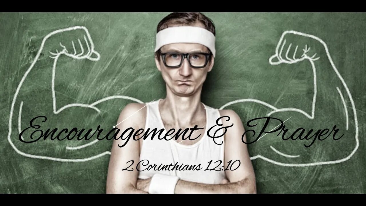 Encouragement and Prayer 2 Corinthians 12:10
