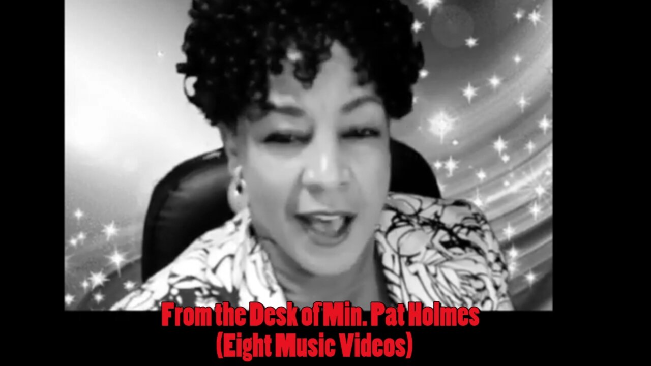 Eight Music Videos by Min. Pat December 4, 2022
