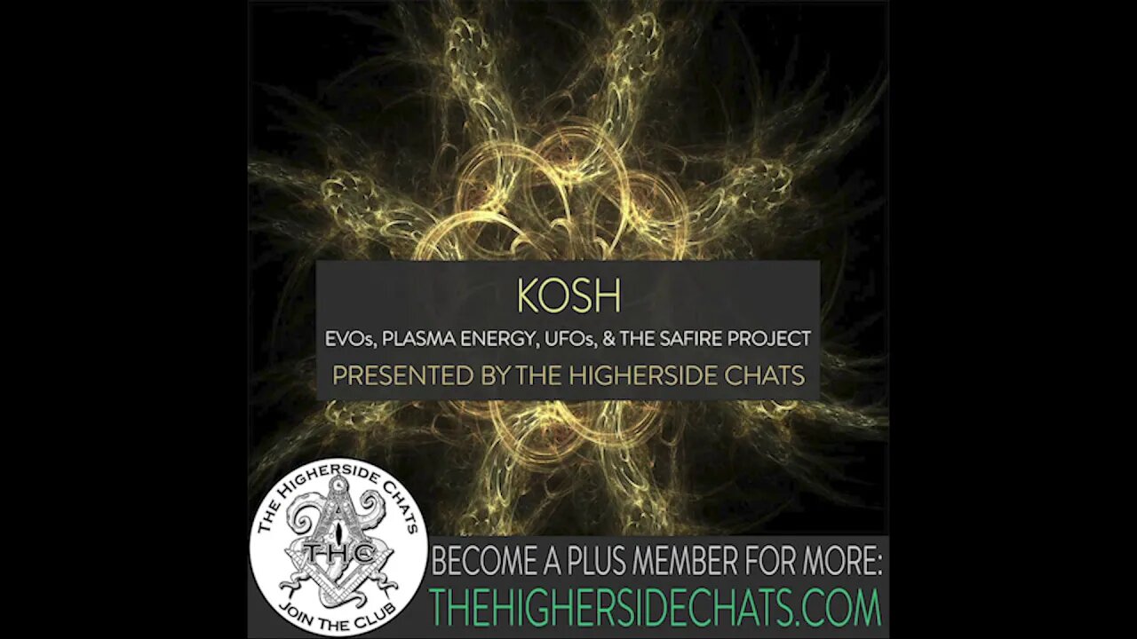 Kosh | EVOs, Plasma Energy, UFOs, & The SAFIRE Project