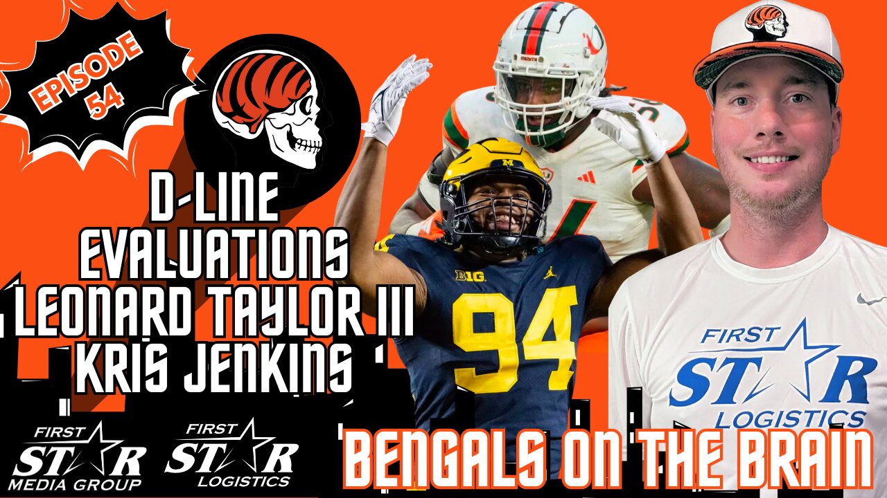 Bengals On The Brain Episode 54 | D-Line Evaluations Leonard Taylor III and Kris Jenkins