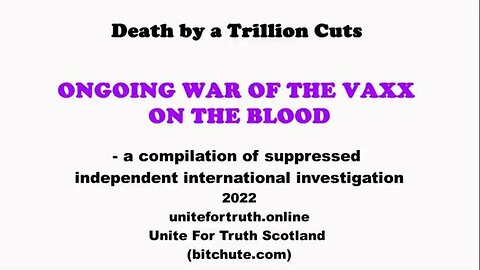 Death by a Trillion Cuts - ONGOING WAR OF THE VAXX ON THE BLOOD... 2022