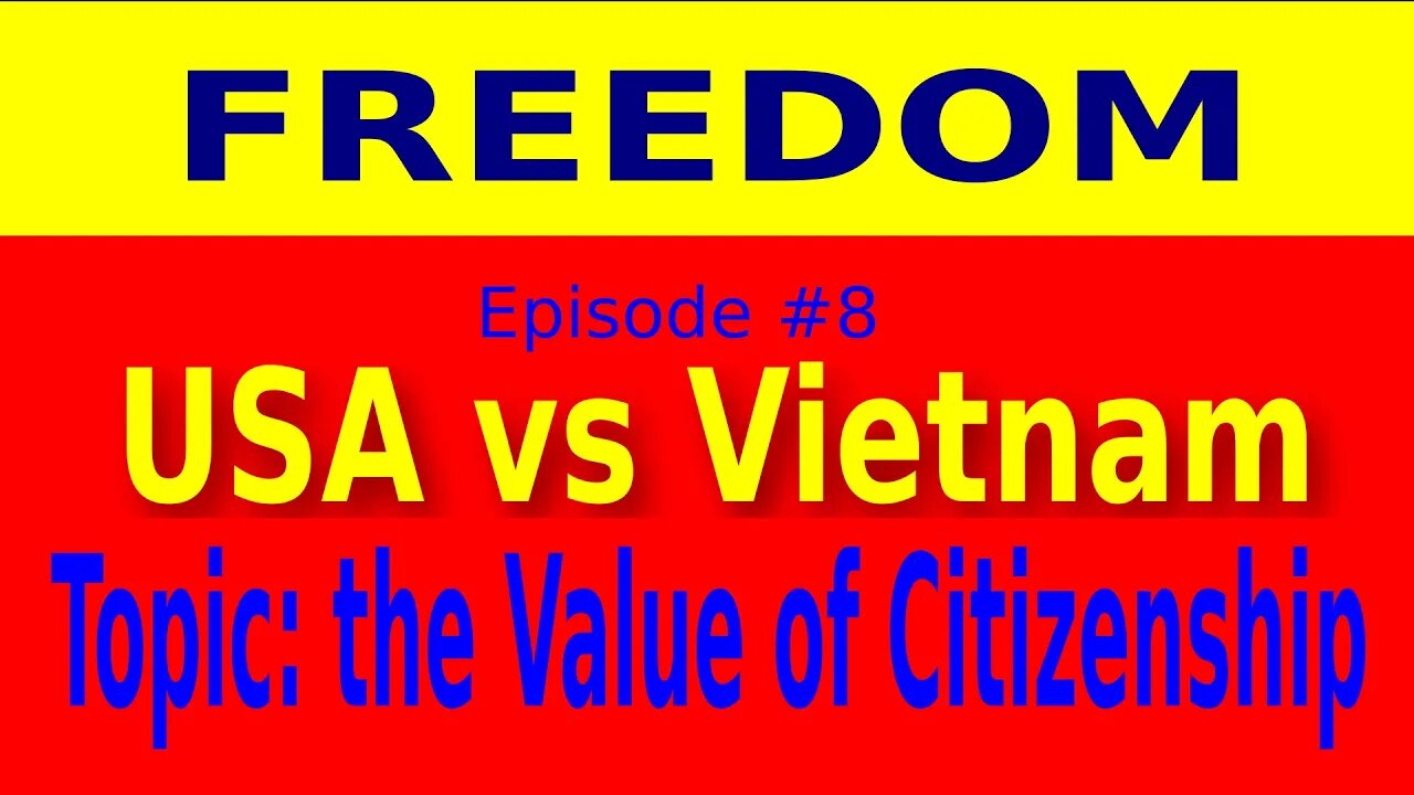 Freedom: USA vs Vietnam - Episode 8 - the Value of Citizenship (Politics)