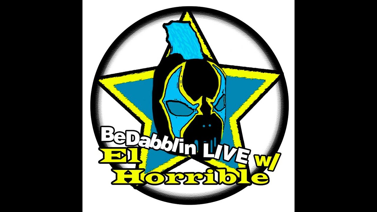 BeDabblin LIVE w/El Horrible ep095: Joey C is mad... and Hackademy Awards Nominees 2025