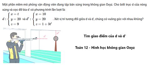 Toán 12: Một phần mềm mô phỏng vận động viên đang tập bắn súng trong không gian Oxyz