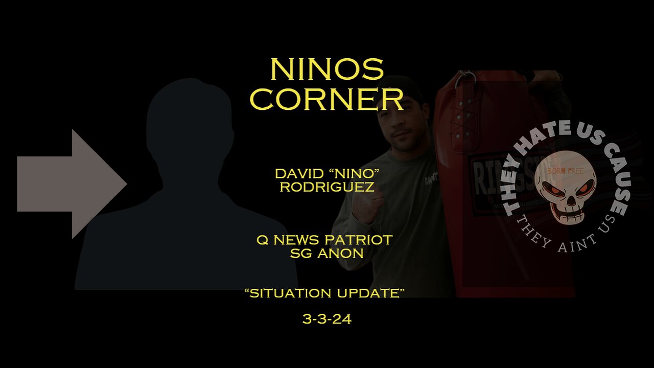 Ninos Corner David “nino” Rodriguez Q News Patriot SG Anon “Situation Update” 3-3-24