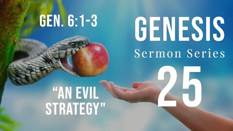 Genesis Sermon Series 25. An Evil Strategy. Genesis 6:1-3. Dr. Andy Woods.