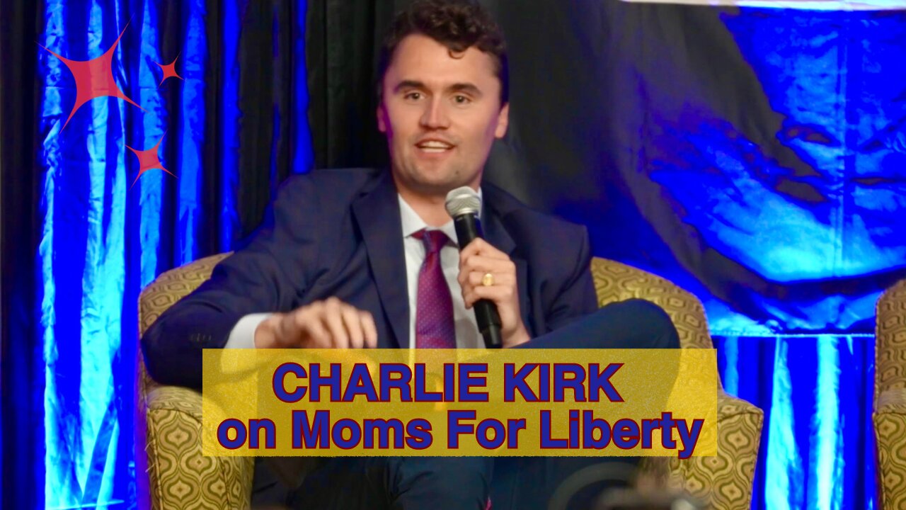 Charlie Kirk on Moms for Liberty