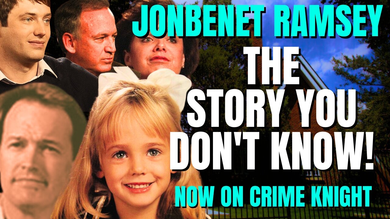 Who Killed JonBenet Ramsey | NOW ON CRIME KNIGHT!