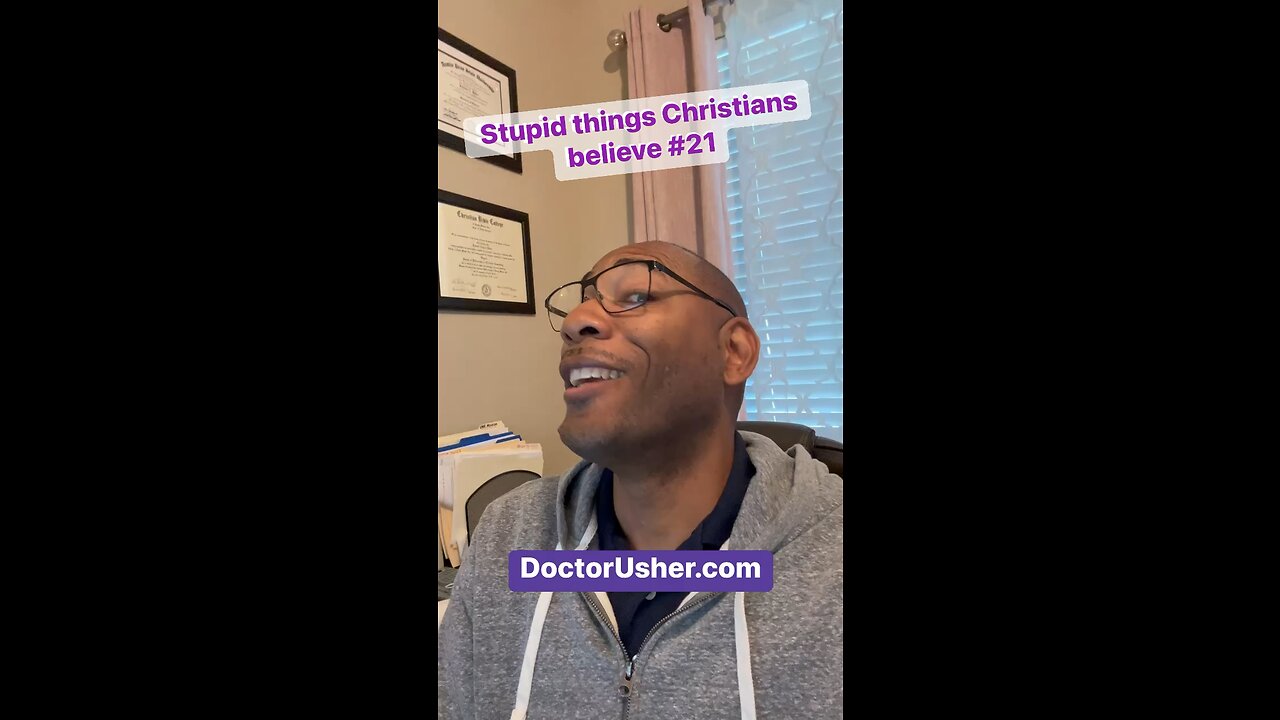 Stupid things Christians believe #21