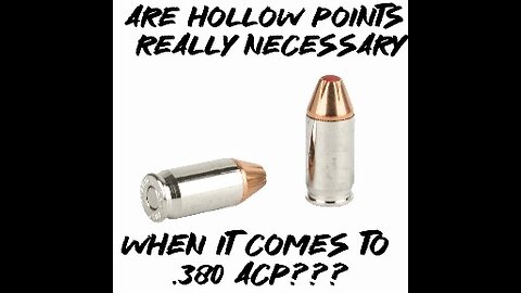 Are Hollow Points REALLY necessary when it comes to .380 ACP???