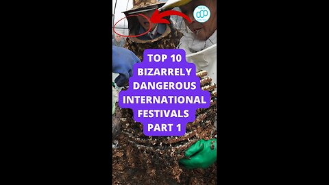 Top 10 Bizarrely Dangerous International Festivals Part 1