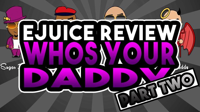 Whos Your Daddy Ejuice Review Part Two - Step Daddy and Daddy Cool E Juice Review