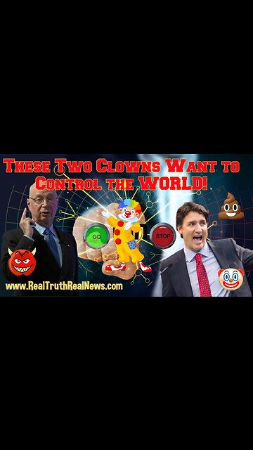 🤡 Klaus Schwab's Puppet and Lap-Poodle Crime Minister Justin Turdeau Say They Will (Won't) Rule the World! 💩