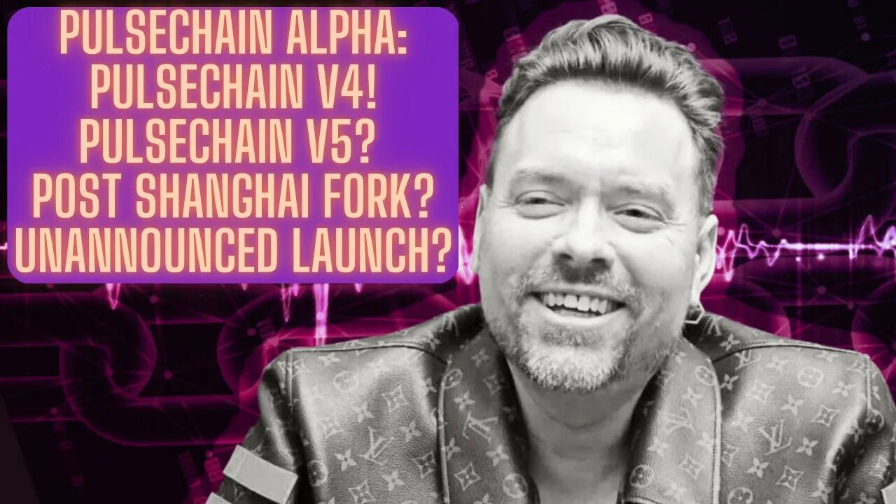 Pulsechain ALPHA! Pulsechain V4! Pulsechain V5? Post Shanghai Fork? Unannounced Launch?